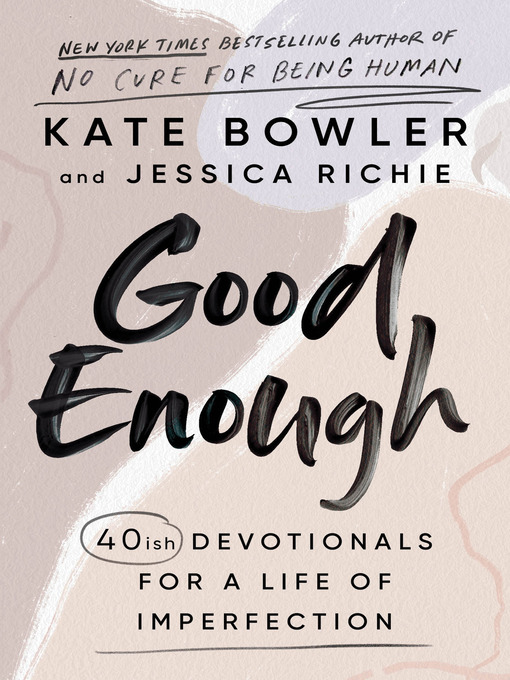 Title details for Good Enough by Kate Bowler - Wait list